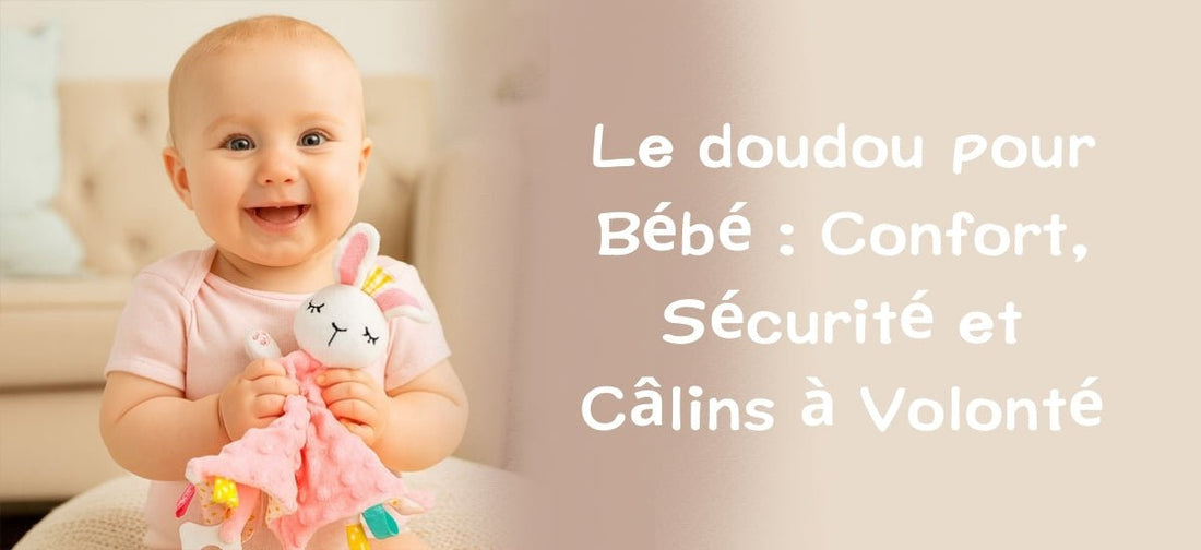 Le doudou pour Bébé : Confort, Sécurité et Câlins à Volonté